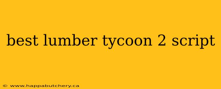 best lumber tycoon 2 script