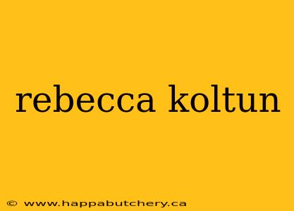 rebecca koltun