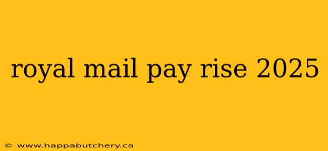 royal mail pay rise 2025