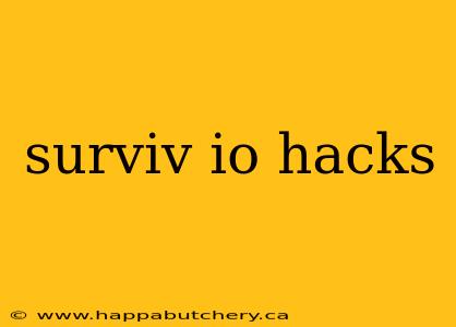 surviv io hacks